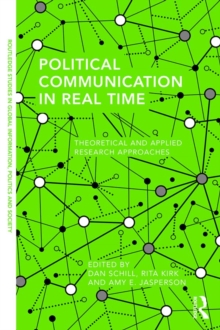 Political Communication in Real Time : Theoretical and Applied Research Approaches