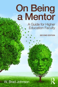 On Being a Mentor : A Guide for Higher Education Faculty, Second Edition