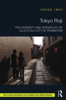 Tokyo Roji : The Diversity and Versatility of Alleys in a City in Transition