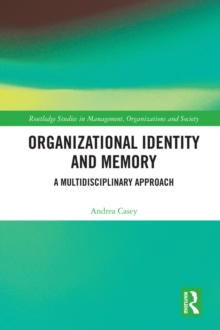 Organizational Identity and Memory : A Multidisciplinary Approach