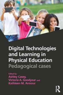 Digital Technologies and Learning in Physical Education : Pedagogical cases