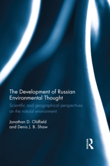 The Development of Russian Environmental Thought : Scientific and Geographical Perspectives on the Natural Environment