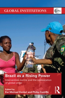 Brazil as a Rising Power : Intervention Norms and the Contestation of Global Order