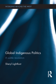 Global Indigenous Politics : A Subtle Revolution