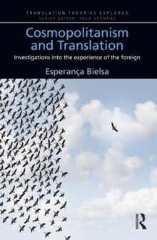 Cosmopolitanism and Translation : Investigations into the Experience of the Foreign