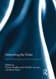 Networking the Globe : New Technologies and the Postcolonial