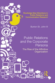 Public Relations and the Corporate Persona : The Rise of the Affinitive Organization