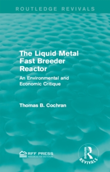 The Liquid Metal Fast Breeder Reactor : An Environmental and Economic Critique