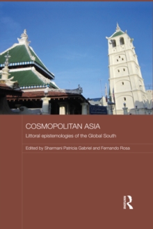 Cosmopolitan Asia : Littoral Epistemologies of the Global South