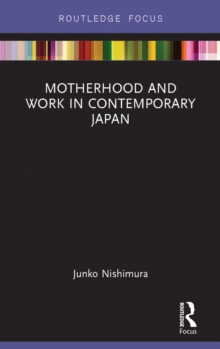 Motherhood and Work in Contemporary Japan