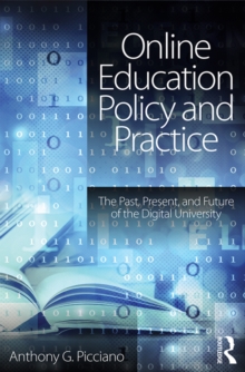 Online Education Policy and Practice : The Past, Present, and Future of the Digital University