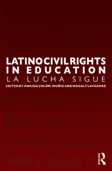 Latino Civil Rights in Education : La Lucha Sigue