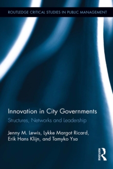 Innovation in City Governments : Structures, Networks, and Leadership