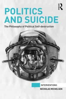 Politics and Suicide : The philosophy of political self-destruction