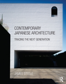 Contemporary Japanese Architecture : Tracing the Next Generation