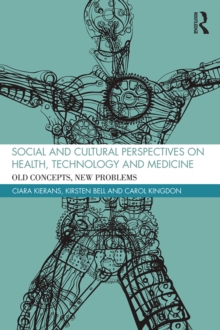 Social and Cultural Perspectives on Health, Technology and Medicine : Old Concepts, New Problems