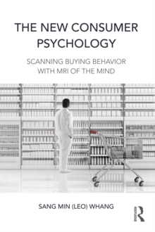 The New Consumer Psychology : Scanning buying behavior with MRI of the mind