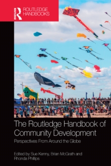 The Routledge Handbook of Community Development : Perspectives from Around the Globe