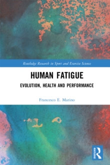 Human Fatigue : Evolution, Health and Performance