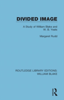 Divided Image : A Study of William Blake and W. B. Yeats