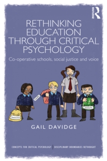 Rethinking Education through Critical Psychology : Cooperative schools, social justice and voice