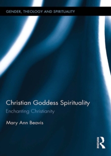 Christian Goddess Spirituality : Enchanting Christianity