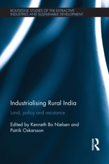 Industrialising Rural India : Land, policy and resistance