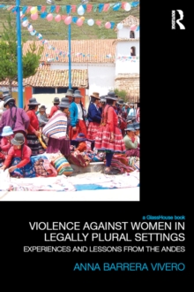 Violence Against Women in Legally Plural settings : Experiences and Lessons from the Andes