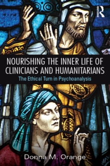 Nourishing the Inner Life of Clinicians and Humanitarians : The Ethical Turn in Psychoanalysis