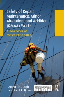 Safety of Repair, Maintenance, Minor Alteration, and Addition (RMAA) Works : A new focus of construction safety