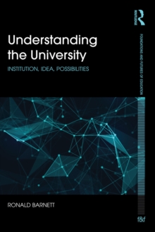 Understanding the University : Institution, idea, possibilities