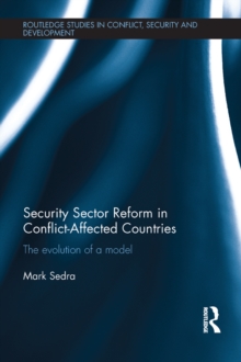 Security Sector Reform in Conflict-Affected Countries : The Evolution of a Model