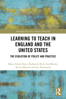 Learning to Teach in England and the United States : The Evolution of Policy and Practice