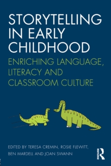 Storytelling in Early Childhood : Enriching language, literacy and classroom culture