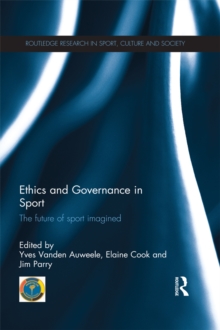 Ethics and Governance in Sport : The future of sport imagined