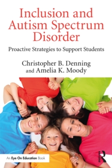 Inclusion and Autism Spectrum Disorder : Proactive Strategies to Support Students