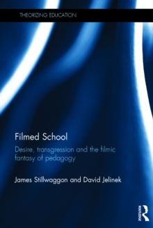 Filmed School : Desire, transgression and the filmic fantasy of pedagogy