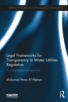 Legal Frameworks for Transparency in Water Utilities Regulation : A comparative perspective