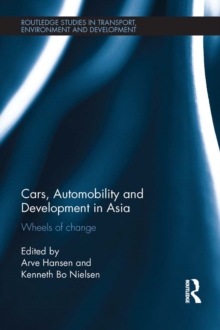 Cars, Automobility and Development in Asia : Wheels of change