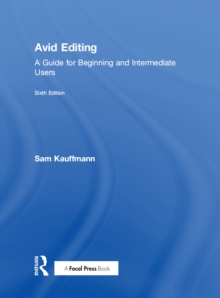 Avid Editing : A Guide for Beginning and Intermediate Users