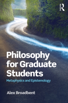 Philosophy for Graduate Students : Metaphysics and Epistemology