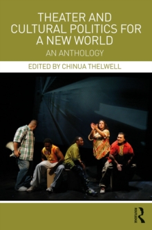 Theater and Cultural Politics for a New World : An Anthology