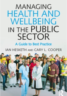 Managing Health and Wellbeing in the Public Sector : A Guide to Best Practice