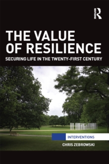 The Value of Resilience : Securing life in the twenty-first century