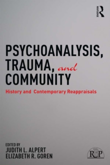 Psychoanalysis, Trauma, and Community : History and Contemporary Reappraisals