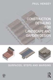 Construction Detailing for Landscape and Garden Design : Surfaces, steps and margins