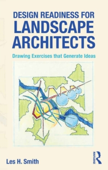 Design Readiness for Landscape Architects : Drawing Exercises that Generate Ideas