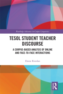 TESOL Student Teacher Discourse : A Corpus-Based Analysis of Online and Face-to-Face Interactions