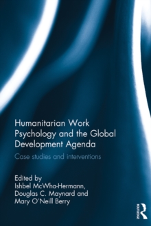 Humanitarian Work Psychology and the Global Development Agenda : Case studies and interventions