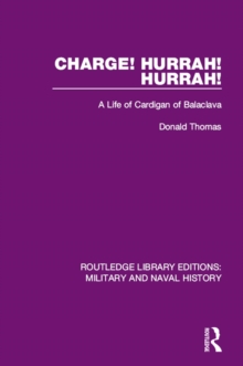 Charge! Hurrah! Hurrah! : A Life of Cardigan of Balaclava